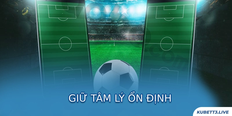 Giữ tâm lý ổn định, liên tục học hỏi giúp tối ưu hóa kết quả cược